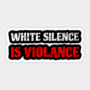 White Silence Is Violance Sticker